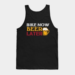 Bike Now Beer Later Cycling and Beer Gift Tank Top